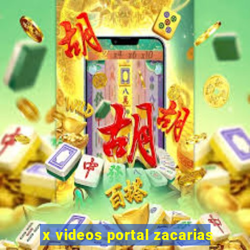 x videos portal zacarias